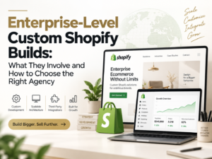 enterprise-level custom shopify builds
